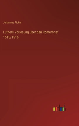 Luthers Vorlesung über den Römerbrief 1515/1516