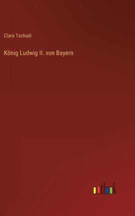 König Ludwig II. von Bayern