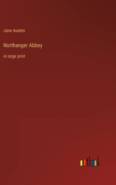 Northanger Abbey: in large print