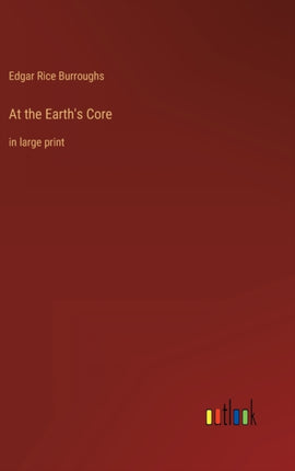 At the Earth's Core: in large print