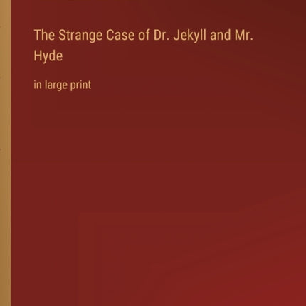 The Strange Case of Dr. Jekyll and Mr. Hyde: in