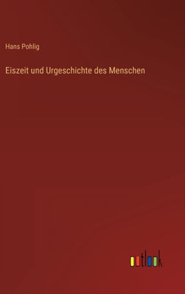 Eiszeit und Urgeschichte des Menschen