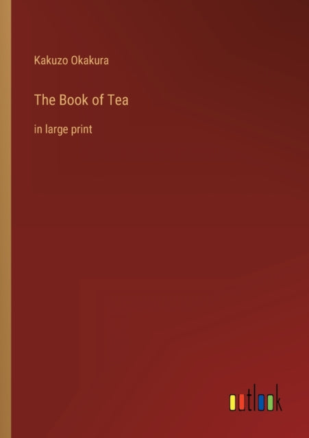 The Book of Tea: in large print