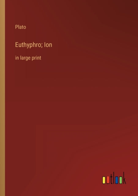 Euthyphro; Ion: in large print