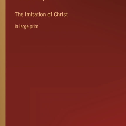 The Imitation of Christ: in large print