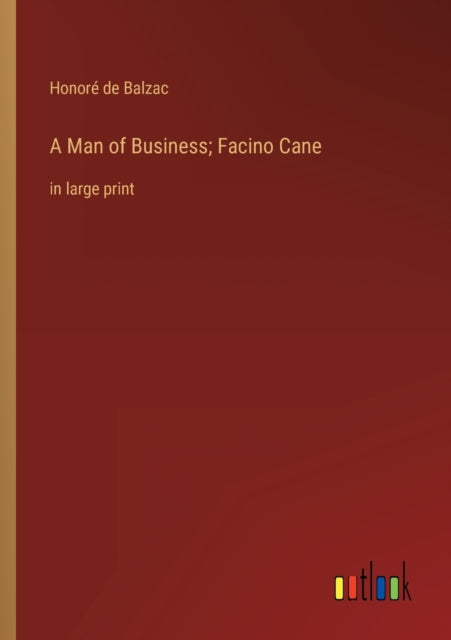 A Man of Business; Facino Cane: in large print