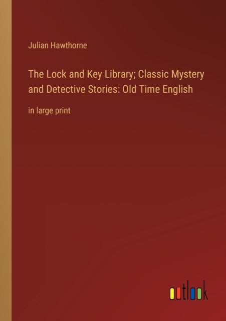 The Lock and Key Library; Classic Mystery and Detective Stories: Old Time English: in large print