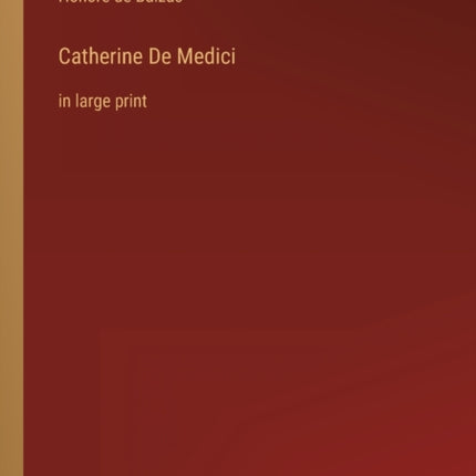 Catherine De Medici: in large print