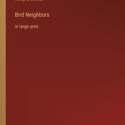 Bird Neighbors: in large print