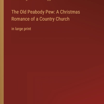 The Old Peabody Pew: A Christmas Romance of a Country Church: in large print