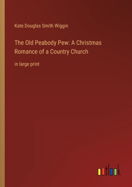 The Old Peabody Pew: A Christmas Romance of a Country Church: in large print