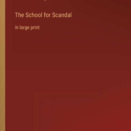 The School for Scandal: in large print