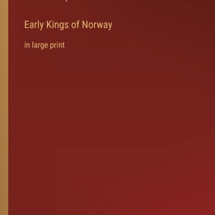 Early Kings of Norway: in large print