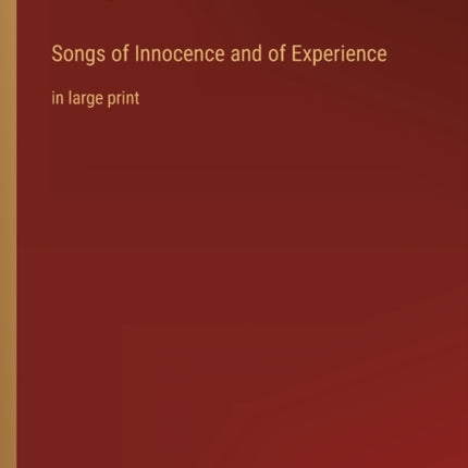 Songs of Innocence and of Experience: in large print