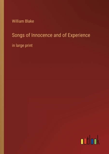 Songs of Innocence and of Experience: in large print