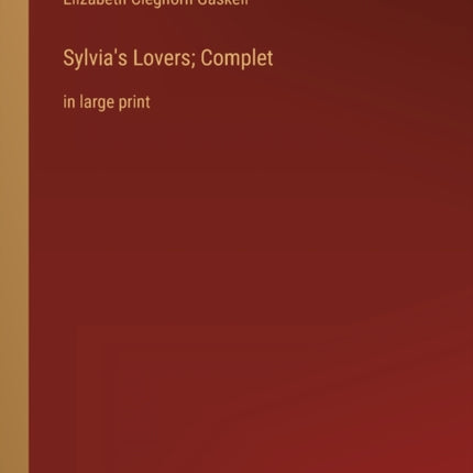 Sylvia's Lovers; Complet: in large print