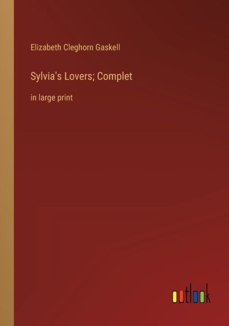 Sylvia's Lovers; Complet: in large print