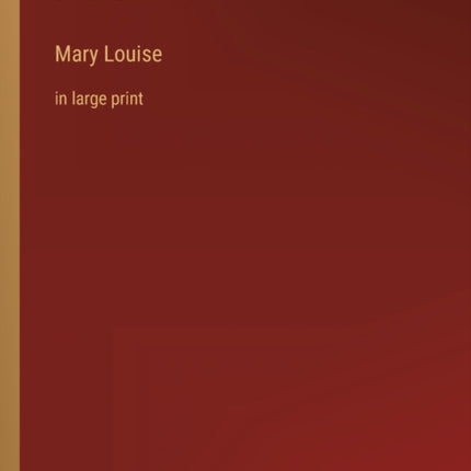 Mary Louise: in large print