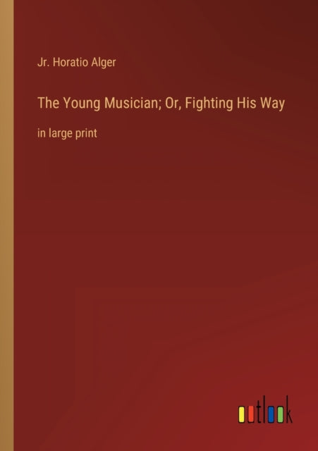 The Young Musician; Or, Fighting His Way: in large print