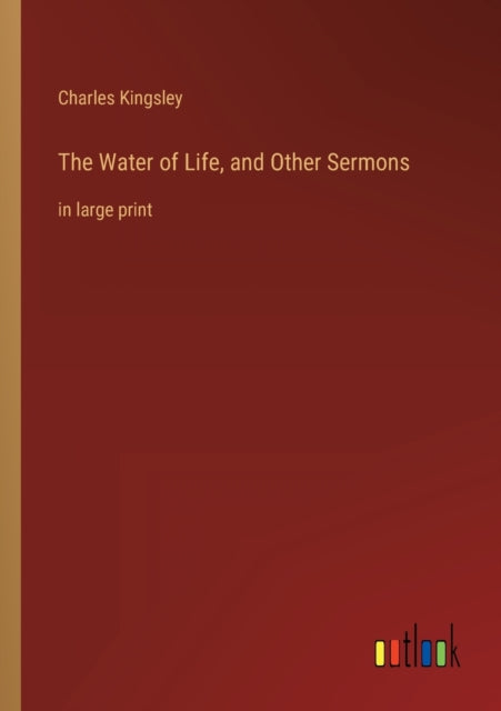 The Water of Life, and Other Sermons: in large print