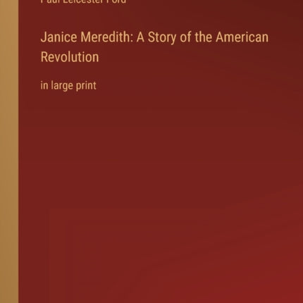 Janice Meredith: A Story of the American Revolution: in large print