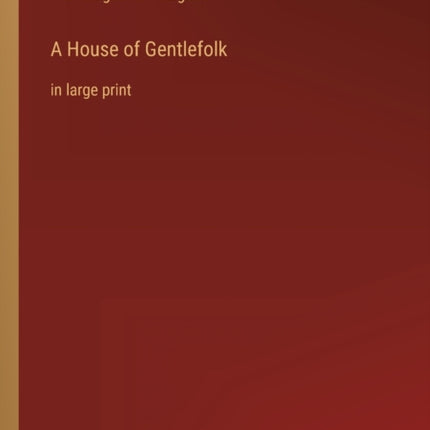 A House of Gentlefolk: in large print