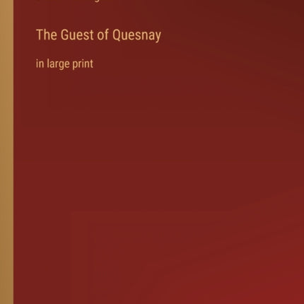 The Guest of Quesnay: in large print