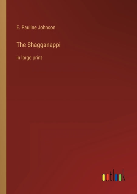 The Shagganappi: in large print