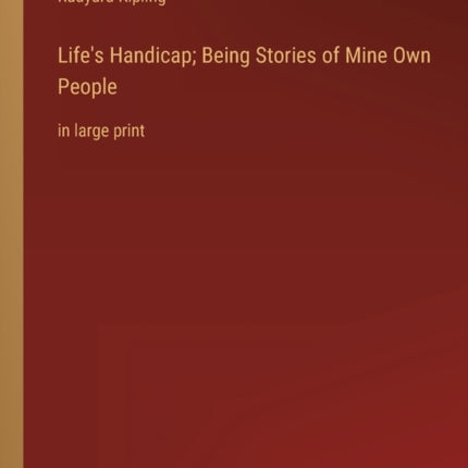 Life's Handicap; Being Stories of Mine Own People: in large print