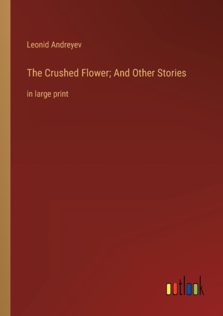 The Crushed Flower; And Other Stories: in large print