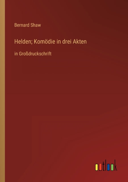 Helden; Komödie in drei Akten: in Großdruckschrift