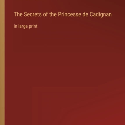 The Secrets of the Princesse de Cadignan: in large print