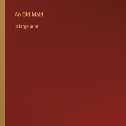 An Old Maid: in large print