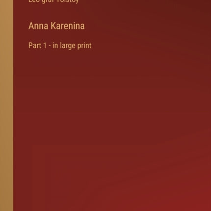 Anna Karenina: Part 1 - in large print