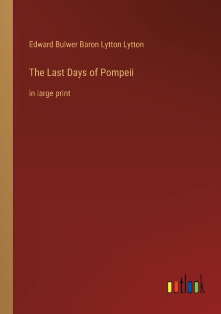 The Last Days of Pompeii: in large print