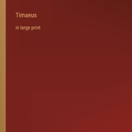 Timaeus: in large print