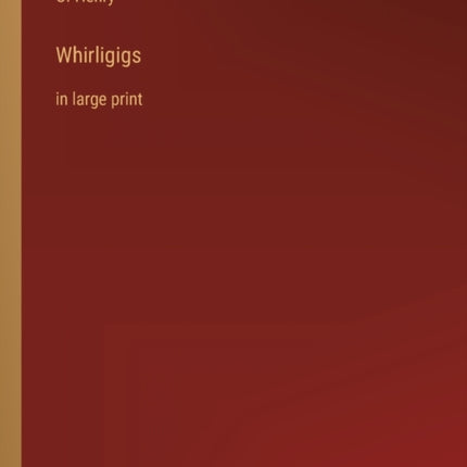 Whirligigs: in large print