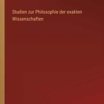 Studien zur Philosophie der exakten Wissenschaften