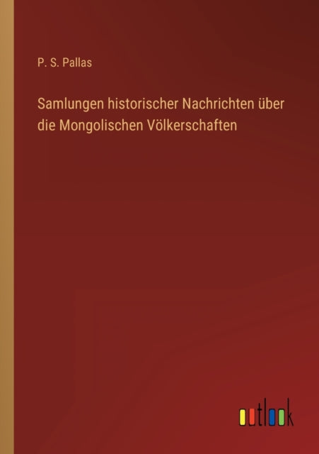 Samlungen historischer Nachrichten über die Mongolischen Völkerschaften