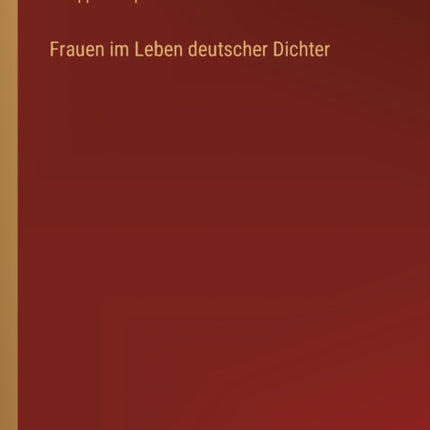 Frauen im Leben deutscher Dichter