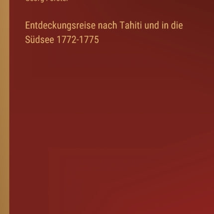 Entdeckungsreise nach Tahiti und in die Südsee 1772-1775