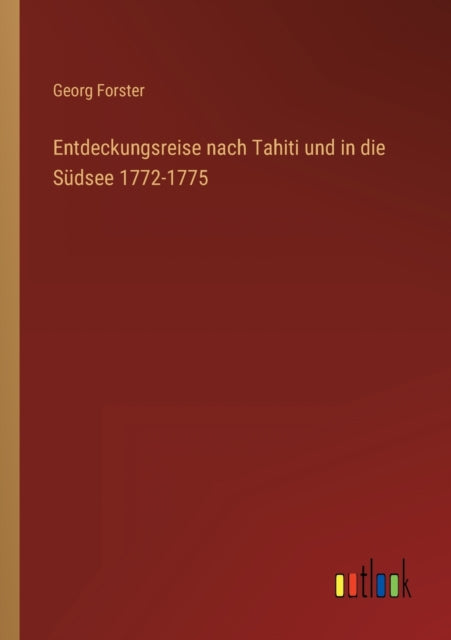 Entdeckungsreise nach Tahiti und in die Südsee 1772-1775