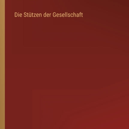 Die Stützen der Gesellschaft