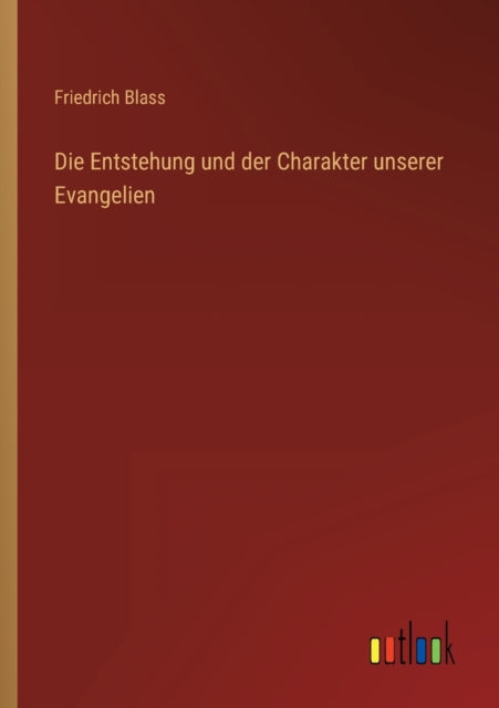 Die Entstehung und der Charakter unserer Evangelien