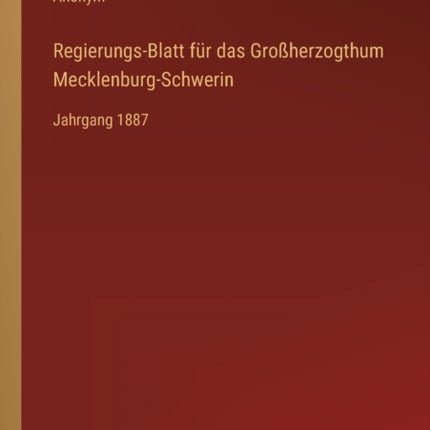 Regierungs-Blatt für das Großherzogthum Mecklenburg-Schwerin: Jahrgang 1887