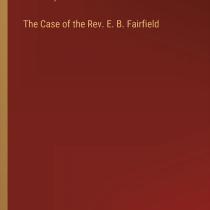 The Case of the Rev. E. B. Fairfield