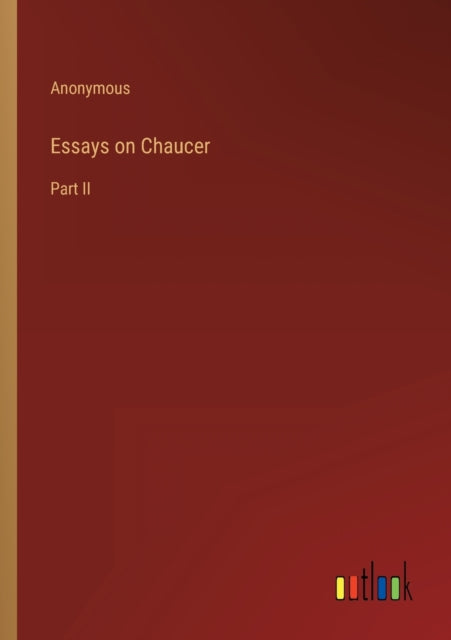 Essays on Chaucer: Part II