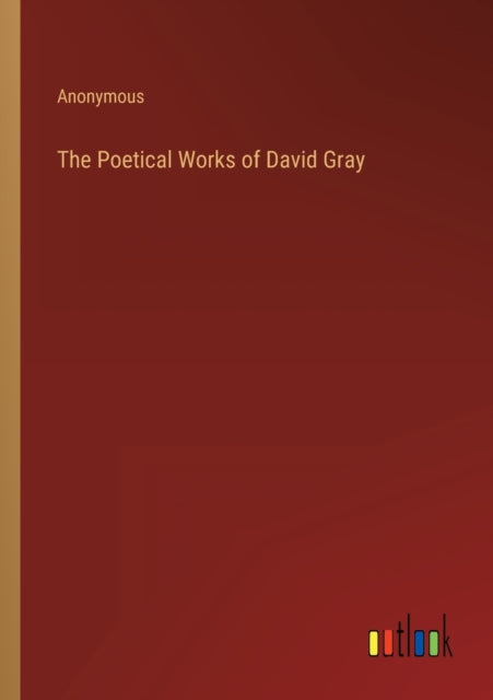 The Poetical Works of David Gray