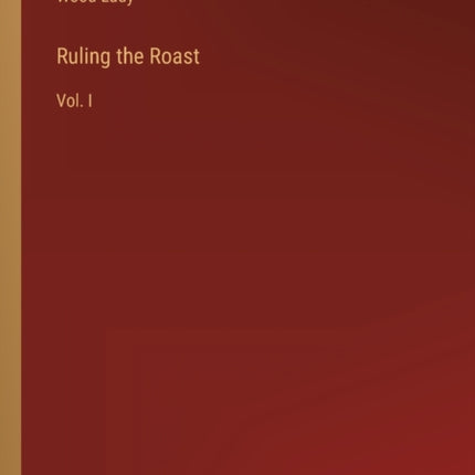 Ruling the Roast: Vol. I