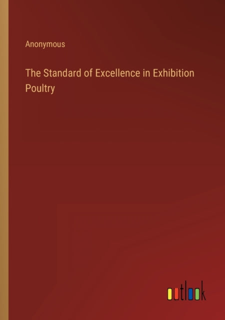 The Standard of Excellence in Exhibition Poultry